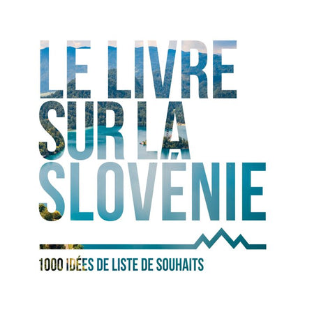 Le Livre Sur La Slovenie – 9. edicija (francoski jezik)