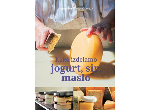 Kako izdelamo jogurt, sir, maslo - Tatjana Šubič in Darja Mavrin