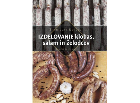 Izdelovanje klobas, salam in želodcev - Stanislav Renčelj