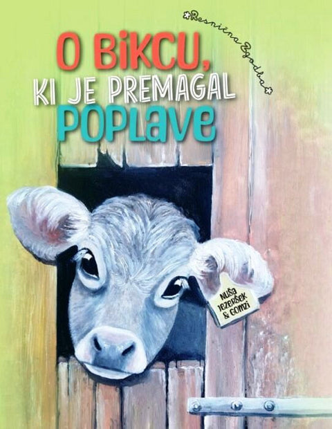 About the Bull Who Conquered the Floods - Nuša Jezeršek