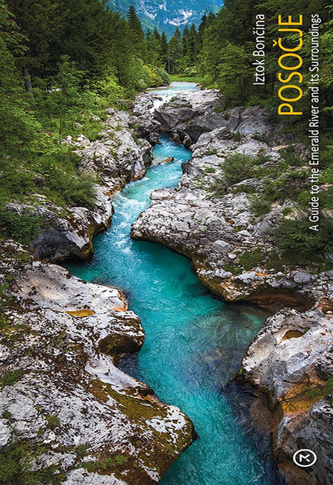 Posočje: vodnik po dolini smaragdne reke in njeni okolici (slovenski jezik) - Iztok Bončina