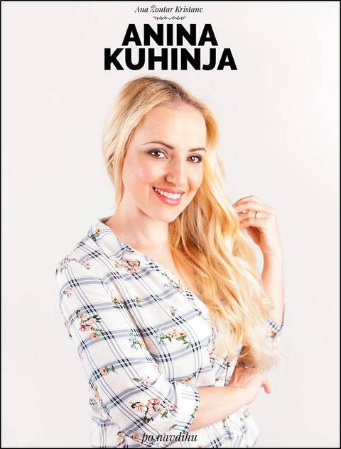 Anina kuhinja po navdihu - Ana Žontar Kristanc