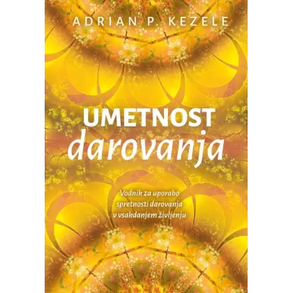 Umetnost darovanja - Adrian P. Kezele