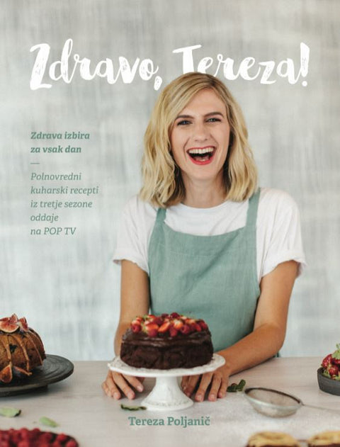 Zdravo, Tereza! 3: zdrava izbira za vsak dan - Tereza Poljanič